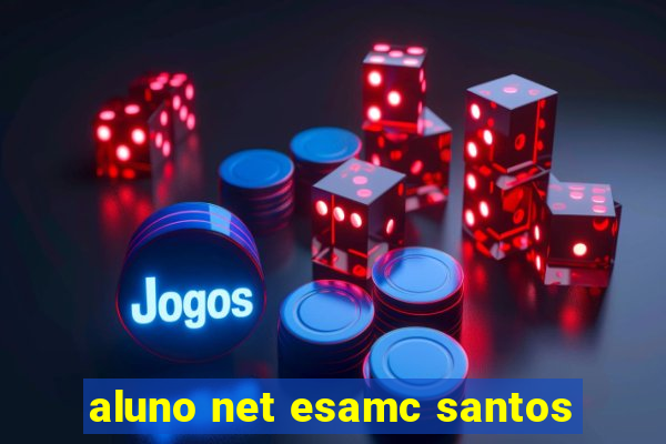 aluno net esamc santos